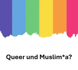 Queer und Muslim*a?